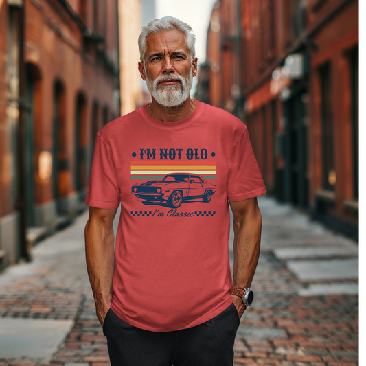 I'm not old I'm classic