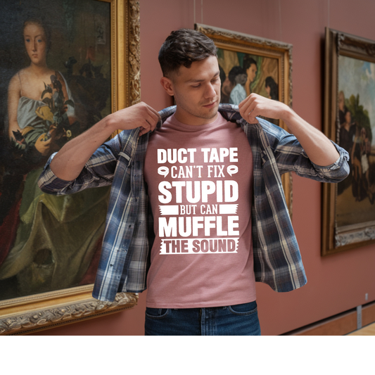 “Duct Tape Can’t Fix Stupid, But It Can Muffle the Sound