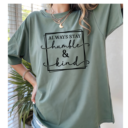 Always Stay Humble and Kind Tee